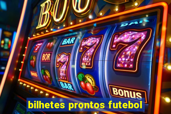 bilhetes prontos futebol